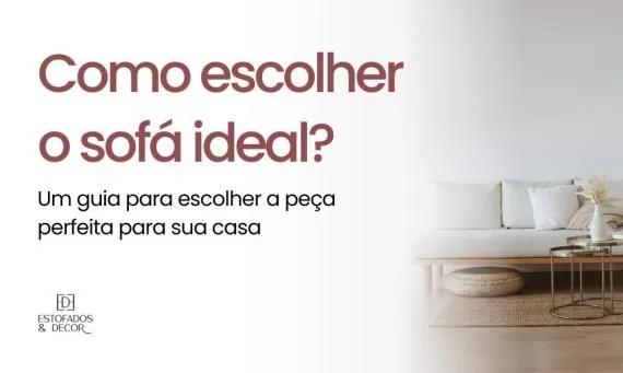 Como escolher o sofá ideal para você? Dicas para escolher o estofado perfeito para sua casa